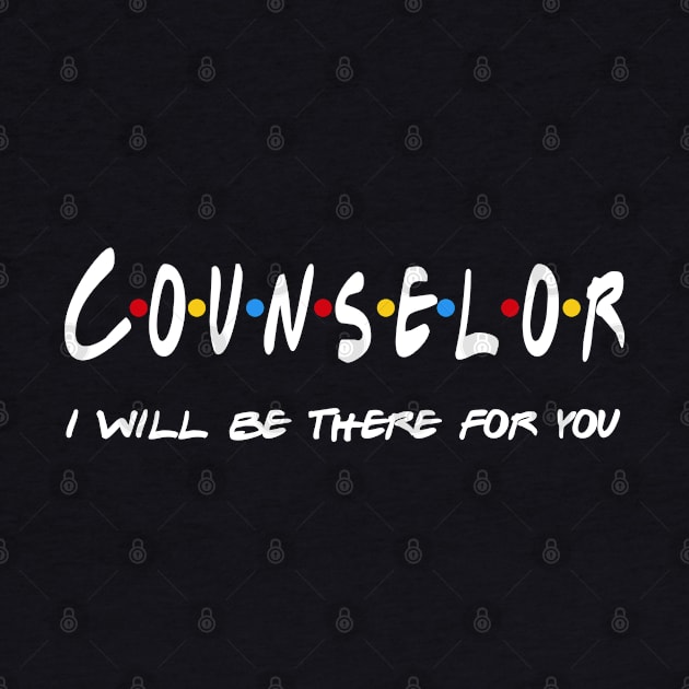 Counselor Gifts - I'll be there for you by StudioElla